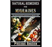 Natural Remedies for Migraines: Non-pharmaceutical treatments for migraine relief