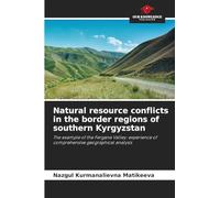 Natural resource conflicts in the border regions of southern Kyrgyzstan: The example of the Fergana Valley: experience of comprehensive geographical analysis