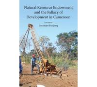 Natural Resource Endowment and the Fallacy of Development in Cameroo (Tascabile)