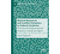 Natural Resources and Conflict Dynamics in Federal Countries: Oil & Gas and Intergovernmental Relations in Canada and Nigeria