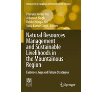 Natural Resources Management and Sustainable Livelihoods in the Mountainous Region: Evidence, Gap and Future Strategies