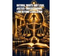 NATURAL RIGHTS AND LEGAL JUSTICE: UNDERSTANDING LAW BEYOND LEGISLATION