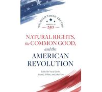 Natural Rights, the Common Good and the American Revolution