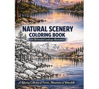 Natural Scenery Coloring Book with 70 Detailed Landscape Illustrations: A Relaxing Collection of Forests, Mountains, Waterfalls and Countryside Views