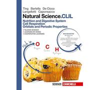Natural science. CLIL. Nutrition and digestive system, cell respiration, orbitals and periodic properties. Per le Scuole superiori [Lingua inglese]