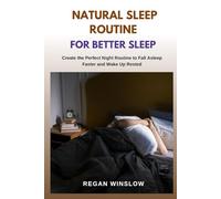 NATURAL SLEEP ROUTINE FOR BETTER SLEEP: Create the Perfect Night Routine to Fall Asleep Faster and Wake Up Rested