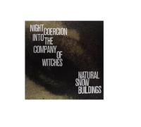 NATURAL SNOW BUILDINGS Night Coercion Into the Company of Witches (Vinyl LP)