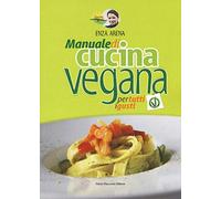 Natural vegando. Manuale di cucina vegana per tutti i gusti