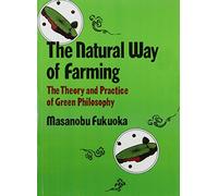 Natural Way of Farming :The Theory And Practice of Green Phllosophy