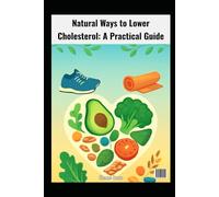 Natural Ways to Lower Cholesterol: A Practical Guide for a Healthier Heart