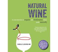 Natural Wine: An Introduction to Organic and Biodynamic Wines Made Naturally