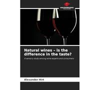 Natural wines - is the difference in the taste?: A sensory study among wine experts and consumers