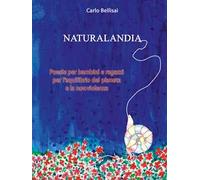 Naturalandia. Poesie per bambini e ragazzi per l’equilibrio del pianeta e la nonviolenza. Ediz. per la scuola