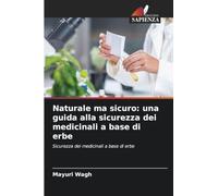 Naturale ma sicuro: una guida alla sicurezza dei medicinali a base di erbe: Sicurezza dei medicinali a base di erbe