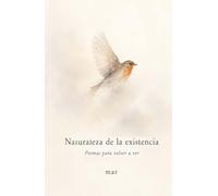 NATURALEZA DE LA EXISTENCIA: Poemas para volver a ver