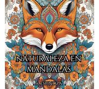 Naturaleza en Mandalas Libro para Colorear para Adultos Claridad Mental: Toma un tiempo del stress para disfrutar coloreando mandalas y activa tu creatividad.