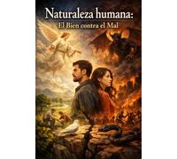 Naturaleza humana: el bien contra el mal