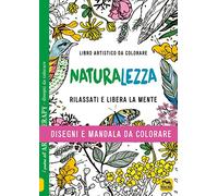 Naturalezza. Disegni e mandala da colorare. Ediz. illustrata