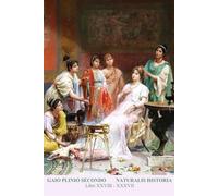 NATURALIS HISTORIA: Plinio il vecchio - Della storia naturale Libri XXVIII...