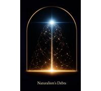 Naturalism's Debts: From the Big Bang to the Genetic Code