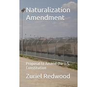 Naturalization Amendment: Proposal to Amend the U.S. Constitution
