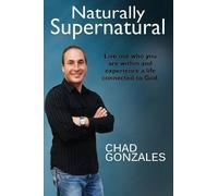 Naturally Supernatural by Chad Wayne Gonzales (2015-06-16)