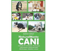 NaturalMente Cani: manuale pratico di naturopatia veterinaria: 1