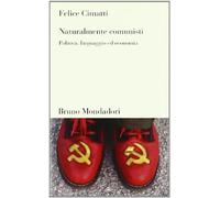 Naturalmente comunisti. Politica, linguaggio ed economia