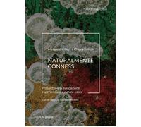 Naturalmente connessi. Prospettive di educazione esperienziale e nature-ba...