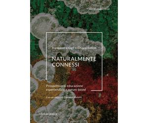 Naturalmente connessi. Prospettive di educazione esperienziale e nature-ba...