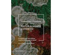 Naturalmente connessi. Prospettive di educazione esperienziale e nature-based