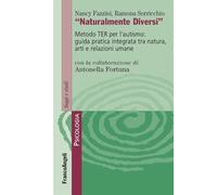 Naturalmente diversi. Metodo TER per l'autismo: guida pratica integrata tra natura, arti e relazioni umane