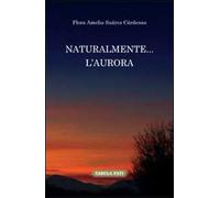 Naturalmente... l'aurora. Ediz. italiana e spagnola