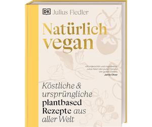 Naturalmente vegano: deliziose e originali ricette a base vegetale da tutto i...
