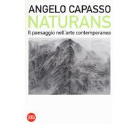Naturans. Il paesaggio nell'arte contemporanea - Capasso Angelo