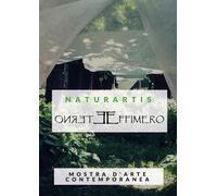 Naturartis: Eterno Effimero. Cultura e Ambiente - di Simona Mamone, 2018 - ER