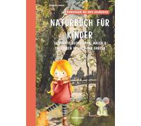Naturbuch für Kinder: Die Jahreszeiten Beobachten, Malen & Entdecken in Wald und Garten