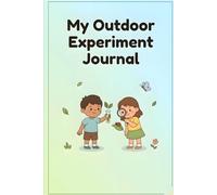 Nature Activity Experiment Journal for Outdoor Explorer Kids,science and nature experiment journal | 120 Pages: 100+ Creative Hands-On Pr ojects to ... Book and Lab Notebook for Young Scientists