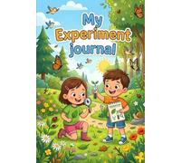 Nature Activity Experiment Journal for Outdoor Explorer Kids,science and nature experiment journal | 120 Pages: 100+ Creative Hands-On Pr ojects to ... Book and Lab Notebook for Young Scientists