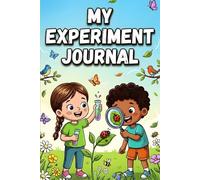 Nature Activity Experiment Journal for Outdoor Explorer Kids,science and nature experiment journal | 120 Pages: 100+ Creative Hands-On Pr ojects to ... Book and Lab Notebook for Young Scientists