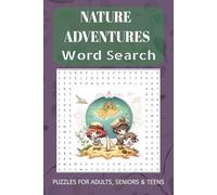 Nature Adventures Word Search Puzzle Book: Word Searches for Nature Lovers and Adventurers | 50+ Puzzles in Easy-to-Read Print | 6x9 Inches, 110 Pages ... for Vacations, Holidays, and Leisure Time