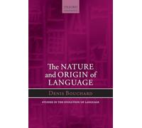 Nature and Origin of Language (Oxford Studies in the Evolution of Language): 18