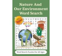 Nature And Our Environment Word Search: Puzzles For Nature-Lovers and Eco-Friendly Readers | 6x9 Inches, 111 Pages, More than 50 Puzzles | A Great ... Your Friends During Vacations And Road Trips