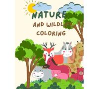 Nature and Wildlife Coloring Journey: Unleash Your Creativity While Exploring the Beauty of the Natural World