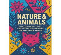 Nature & Animals Adult Coloring Book: A collection of florals, forest, and wildlife designs