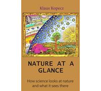 Nature at a Glance: How science looks at nature and what it sees there