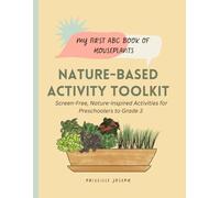 Nature-Based Calming Toolkit with over 100+ educational and fun calming activities: Screen-Free, Nature-Inspired Activities for Preschoolers to Grade 3