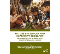 Nature-Based Play and Expressive Therapies: Interventions for Working with...