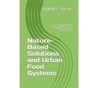 Nature-Based Solutions and Urban Food Systems: Green Infrastructure, Agroecology, and Circular Strategies for Climate-Resilient Cities