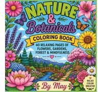 Nature & Botanicals coloring book: 40 Relaxing Pages of Flowers, Gardens, Forest & Mindfulness